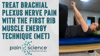 Treat Brachial Plexus Nerve Pain with the First Rib Muscle Energy Technique (MET) | Pain Science PT