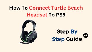 How To Connect Turtle Beach Headset To PS5