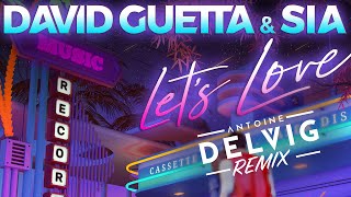 [FREE DOWNLOAD] David Guetta & Sia - Let's Love (Antoine Delvig Remix)