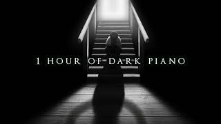 1 Hour of Dark Piano | Dark Piano for Dark Writing