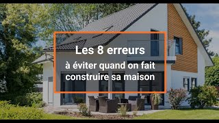 Les 8 erreurs à éviter quand on fait construire sa maison