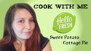 Cook With Me:  First Hello Fesh Box - Sweet Potato Cottage Pie