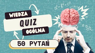 QUIZ: Sprawdź Jak Dobra Jest Twoja Wiedza Ogólna! 🧠 Masz zadatki na geniusza? 📚🤓 | 50 PYTAŃ