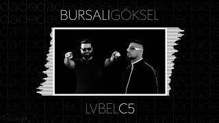 BURSALI GÖKSEL & LVBEL C5 - DADE 2.0 | erkanyx