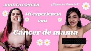 Mi experiencia con cáncer de mama ft. JÓDET3 CÁNCER