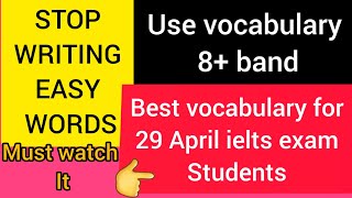 Band 8+ Vocabulary IELTS | writing task 2 | 29 april ielts exam prediction |6 MAY IELTS EXAM #ielts