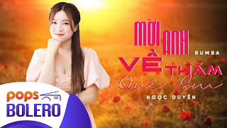 MỜI ANH VỀ THĂM QUÊ EM RUMBA | Ngọc Duyên [ Audio ]