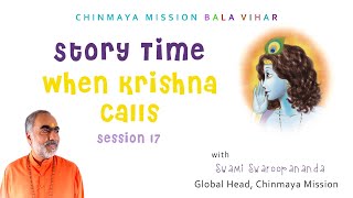 17. Story Time: When Krishna Calls… | #ChinmayaMission #Kidstories #SwamiSwaroopananda #Value #Happy