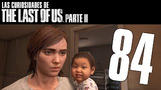 Las Curiosidades de The Last of Us Parte II (84) - Empezando...no tan de cero