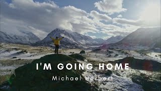 I'm Going Home| Michael Herbert