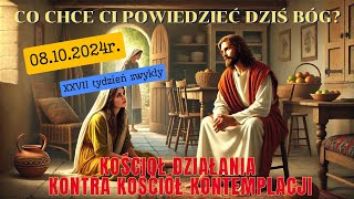 Co chce ci powiedzieć dziś Bóg? || Kościół działania kontra kościół kontemplacji || 8 paźdz 2024r.