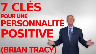 [FR] 7 clés pour une personnalité positive (Brian Tracy en Français)