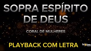 Sopra espirito de Deus - Coral de Mulheres - PLAYBACK COM LETRA