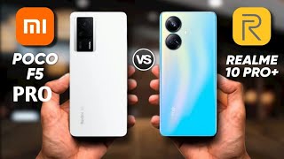 POCO F5 PRO vs REALME 10 PRO+ : Who Wins the Battle?