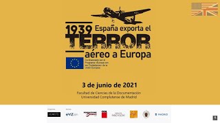 International Conference '1939 Spain exports aerial terror to Europe'. First day. English audio.