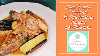 HOW TO COOK “TOTSONG” or TINOTSOHANG BANGUS NG MARIKINA || My Easy Recipes by Tina’s Kitchen