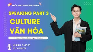 Khóa học IELTS Speaking online Speaking Part 3: Culture | IELTS FIGHTER