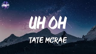 Tate McRae - uh oh (Lyrics)