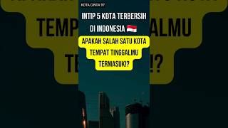 DAFTAR 5 KOTA TERBERSIH DI INDONESIA 🇮🇩 #shortsvideo #videoshort #kota #bersih #indonesia