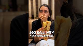 KKR Cheerleaders Savour Famous Kolkata Egg Roll!! 👯‍♀️🍹🌯