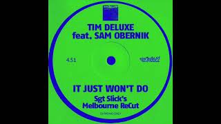 Tim Deluxe - It Just Won't Do (Sgt Slick's Melbourne ReCut)