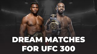 UFC 300 - Dream Card Scenarios | Jon Jones vs. Francis Ngannou, Conor McGregor vs. Nate Diaz 3