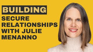 Building a Secure Relationship: Insights from Attachment Theory with Julie Menanno