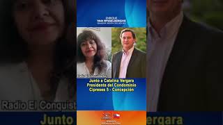 En Radio El Conquistador junto a Catalina Vergara, Presidente del Condominio Cipreses 5 – Concepción