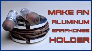 Make An Aluminum Earphones Holder