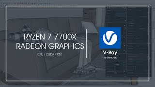 Render Sketchup V-Ray CPU - Ryzen 7 7700X, Radeon Graphics