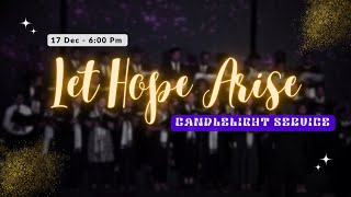 Let Hope Arise | 17 Dec 2023 | 6:00 p.m. | Candle Light Service Live