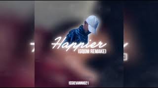 Happier - (Gqom Remake)