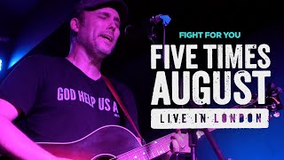 "Fight For You" (Live in London) by Five Times August | 2023