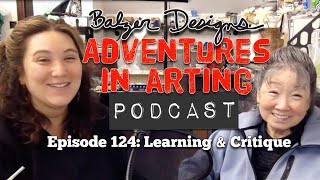 Adventures in Arting Podcast: Episode 124 "Learning & Critique"