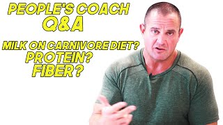 People's Coach Q&A | Milk on Carnivore Diet? Protein Fiber