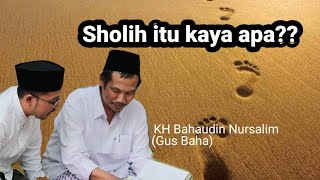 Gus Baha : Soleh itu kaya apa