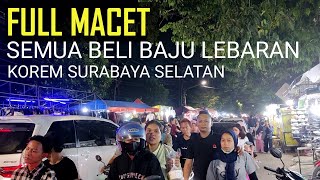 FULL MACET SEMUA BELI BAJU LEBARAN, PASAR MALAM KOREM SURABAYA SELATAN