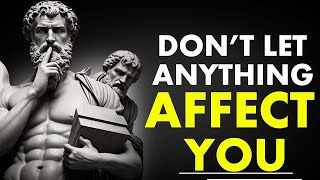 10 Stoic Principles to Make You UNBREAKABLE: Nothing Can Affect You!