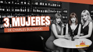 3 MUJERES (Charles Bukowski) - CUENTO