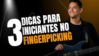 3 dicas para você que deseja aprender a técnica do Fingerpicking