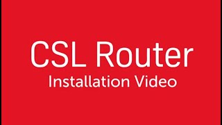 Vidéo d'installation du routeur CSL