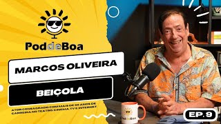 MARCOS OLIVEIRA (BEIÇOLA EM A GRANDE FAMÍLIA DA TV GLOBO): ATOR CONSAGRADO – PodDeBoa Podcast #9