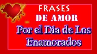 Frases De Amor Por El Dia De Los Enamorados