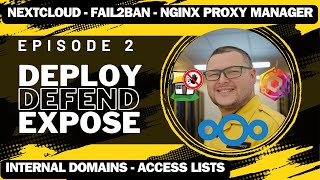 EP 2 Deploy Defend Expose Nextcloud Uncomplicated Firewall Fail2ban Nginx Reverse Proxy Access Lists