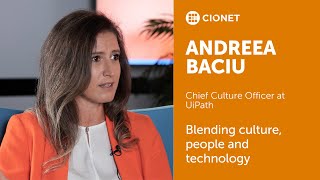 Andreea Baciu - Chief Culture Officer - UiPath - Blending culture, people and technology