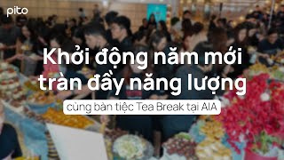 Khởi động năm mới tràn đầy năng lượng cùng bàn tiệc Tea Break tại AIA | PITO