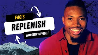 FAQ | REPLENISH WORSHIP SUMMIT | WORSHIP JOURNEY