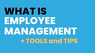 What Is Employee Management? + Tools and Tips