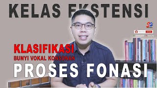 FONOLOGI: PROSES FONASI & KLASIFIKASI BUNYI VOKAL KONSONAN