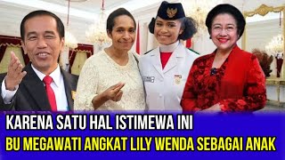 VIRAL- Bu Megawati Angkat Lily Wenda Sebagai Anak, Hal Istimewa Ini Penyebabnya!